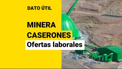 Minera Caserones busca trabajadores: Conoce las ofertas laborales disponibles