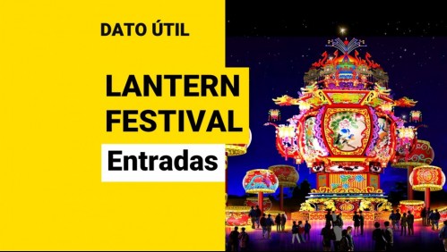 Lantern Festival: ¿Dónde se realiza y cuánto valen las entradas?