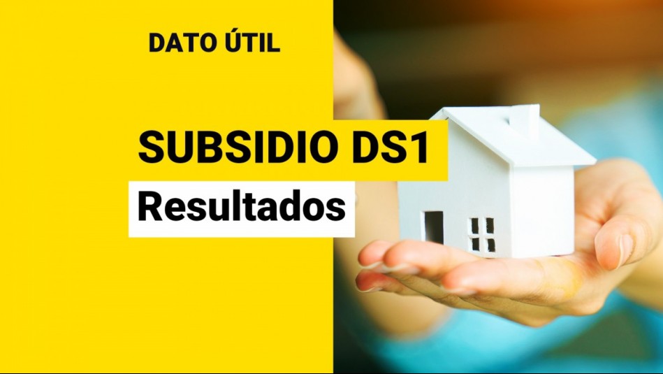 Resultados del Subsidio DS1 ¿Cómo y dónde revisar si soy beneficiario