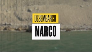 Desembarco Narco: Tráfico de droga en playa nortina