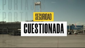 Seguridad Cuestionada: Critican medidas en Aeropuerto de Santiago