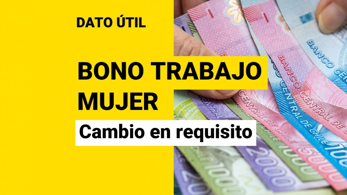 Bono Trabajo Mujer Revisa Cuál Es El Cambio Que Hubo En Uno De Sus