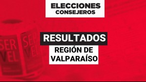 Revisa los resultados preliminares de la Región de Valparaíso