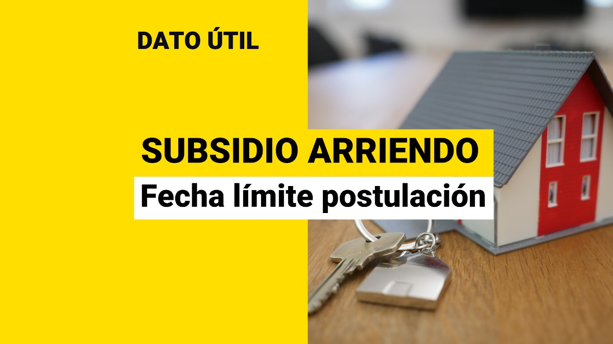 Subsidio De Arriendo: ¿Cuál Es La Fecha Límite Para Postular ...