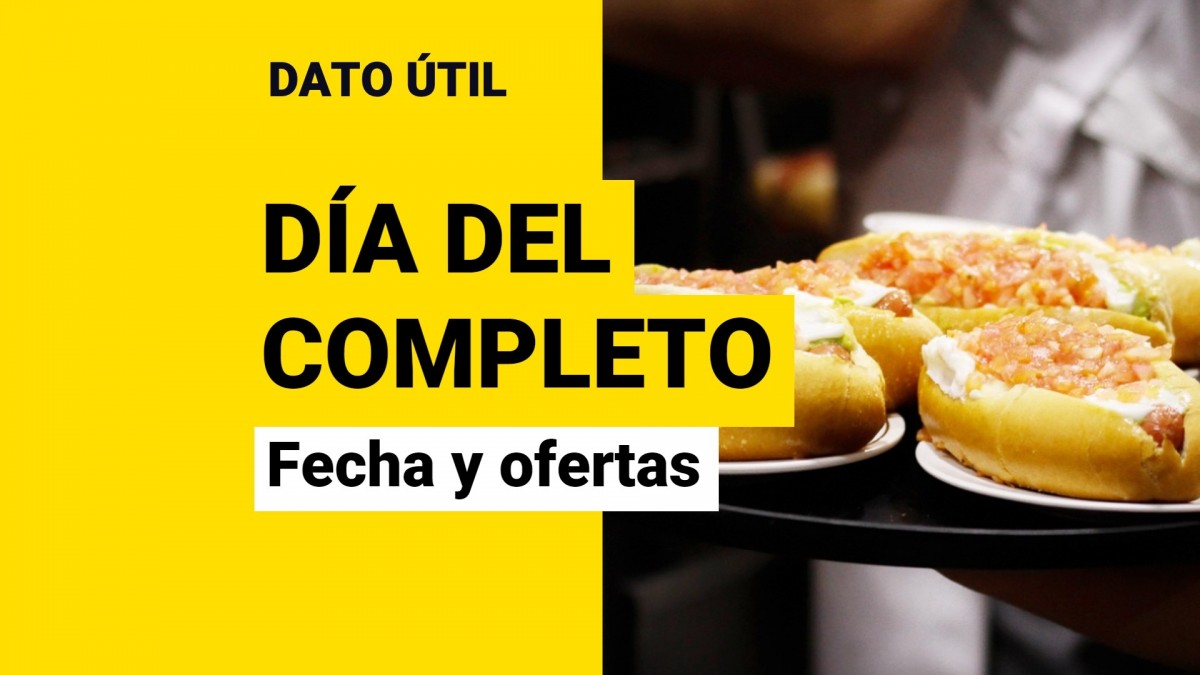 Día del completo Estas son las ofertas y la fecha de celebración