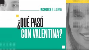 ¿Qué pasó con Valentina?: Revisa el avance de la Meganoticia de la semana