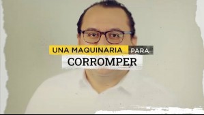 Una máquina para corromper: Caso 'Cuentas Corrientes' podría alcanzar a parlamentarios y municipios