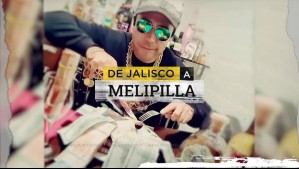 De Jalisco a Melipilla: Investigación revela 'alianza' entre líder de banda con peligroso cartel mexicano