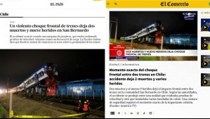 'Impactante choque de trenes en Chile': Así informó la prensa internacional el fatal accidente en San Bernardo
