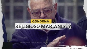 Condenan a religioso marianista: Habla víctima de abusos cometidos por reconocido eclesiástico español