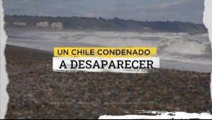 Un Chile condenado a desaparecer: 80 playas están en peligro debido a la erosión