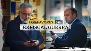 Los favores del exfiscal Guerra: Chats con Luis Hermosilla delatarían corrupción y financiamiento ilegal de la política