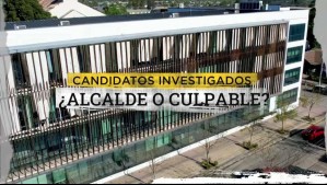 Candidatos investigados, ¿alcalde o culpable?: Tres postulantes a distintas comunas están en la mira de la justicia