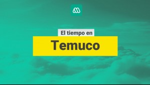 ¿Cómo estará el tiempo en Temuco? Este es el pronóstico para este jueves 14 de noviembre y los próximos días