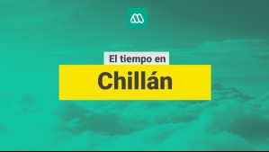 ¿Cómo estará el tiempo en Chillán? Este es el pronóstico para este viernes