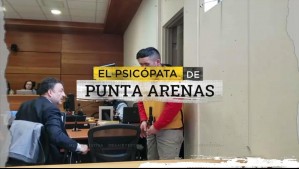 El psicópata de Punta Arenas: Fiscalía pide 40 años de cárcel