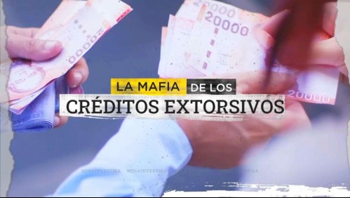 La mafia de los créditos extorsivos: Red criminal de préstamos de dinero opera hace al menos cuatro años en Chile