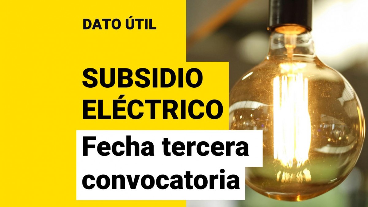 Tercera convocatoria al Subsidio Eléctrico: Esta es la fecha de postulación