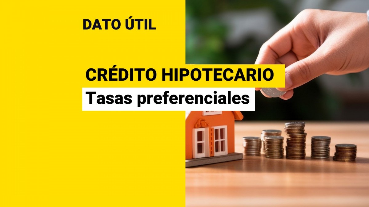 Lanzan crédito hipotecario con tasas preferenciales: ¿Cómo se puede acceder?