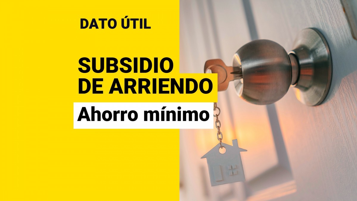 Subsidio de Arriendo: ¿De cuánto es el ahorro mínimo para postular?