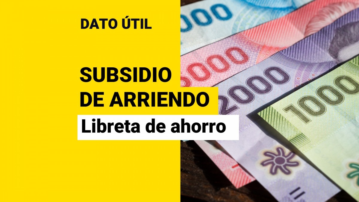 Subsidio de Arriendo: ¿Qué antigüedad debe tener la libreta de ahorro para postular?