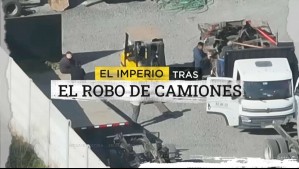 El imperio tras el robo de camiones: Banda criminal habría recaudado cerca de 10 mil millones pesos