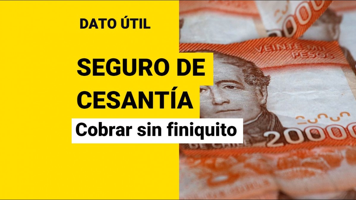 ¿Estás sin trabajo? Así puedes cobrar el seguro de cesantía sin finiquito