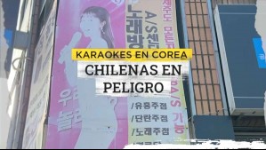 Chilenas en peligro en Corea del Sur: Más de 20 jóvenes denuncian ser víctimas de trata de personas