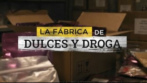 La fábrica de dulces y droga: Desarticulan red criminal que vendía 'golosinas' de alta pureza