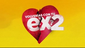 ¿Volverías con tu ex? 2: Estas son las cuatro parejas confirmadas del reality de Mega