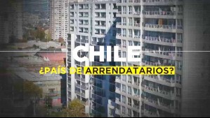 Chile, país de arrendatarios: Las dificultades para cumplir el sueño de la casa propia