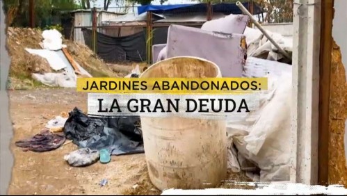 La gran deuda de los jardines abandonados: Datos advierten que existen más de 90 jardines sin funcionamiento