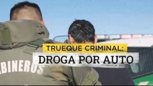 Trueque criminal: Roban autos y los cambian por drogas