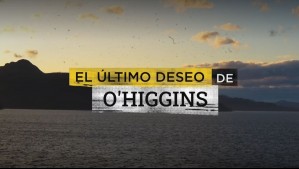 La historia detrás de la toma de posesión del Estrecho de Magallanes: El último deseo de Bernardo O'Higgins
